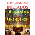 LOS GRANDES INICIADOS DE NUESTRO TIEMPO JULIUS EVOLA Y RENE GUENON